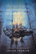 The Last Report on the Miracles at Little No Horse af Louise Erdrich
