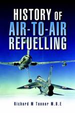 History of Air-to-air Refuelling af Richard M. Tanner