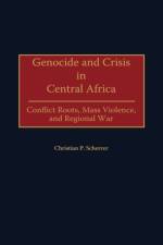 Genocide and Crisis in Central Africa af Christian P. Scherrer