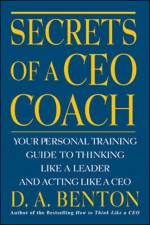Secrets of a CEO Coach:  Your Personal Training Guide to Thinking Like a Leader and Acting Like a CEO af D. A. Benton