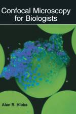 Confocal Microscopy for Biologists af Alan R. Hibbs