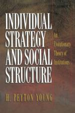Individual Strategy and Social Structure af Hobart Peyton Young