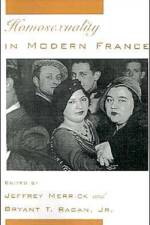 Homosexuality in Modern France af Jeffrey (Associate Professor of History Merrick