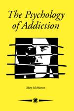The Psychology Of Addiction af Mary McMurran