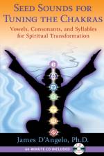 Seed Sounds for Tuning the Chakras af James D'Angelo