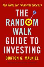 The Random Walk Guide to Investing af Burton G. (Princeton University) Malkiel