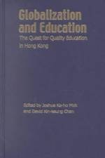 Globalization and Education – The Quest for Quality Education in Hong Kong af Joshua Ka–ho Mok
