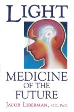 Light: Medicine of the Future af Jacob Liberman