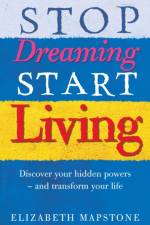 Stop Dreaming Start Living af Elizabeth Mapstone