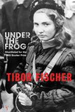 Under The Frog af Tibor Fischer