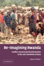 Re-Imagining Rwanda af Johan (School of Oriental and African Studies Pottier