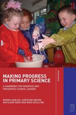 Making Progress in Primary Science af Wynne Harlen