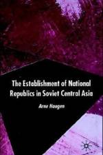 The Establishment of National Republics in Soviet Central Asia af A. Haugen