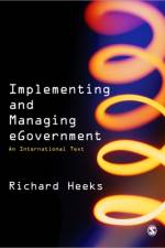 Implementing and Managing eGovernment af Richard Heeks