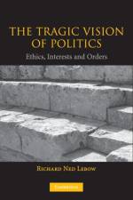 The Tragic Vision of Politics af Richard Ned (Dartmouth College Lebow