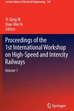 Proceedings of the 1st International Workshop on High-Speed and Intercity Railways