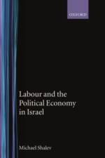 Labour and the Political Economy in Israel af Michael (Senior Lecturer in Sociology and Political Science Shalev