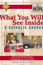 What You Will See Inside a Catholic Church af Reverend Michael (Reverend Michael Keane ) Keane