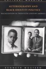 Autobiography and Black Identity Politics af Kenneth (University of Tennessee Mostern