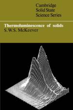 Thermoluminescence of Solids af S. W. S. (Oklahoma State University) McKeever