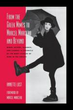 From the Greek Mimes to Marcel Marceau and Beyond af Annette Bercut Lust