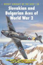 Slovakian and Bulgarian Aces of World War 2 af Jiri Rajilch