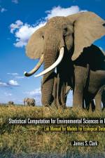 Statistical Computation for Environmental Sciences in R af James S. Clark