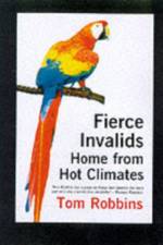 Fierce Invalids Home from Hot Climates af Tom Robbins