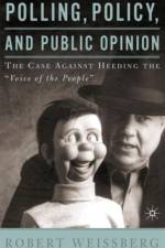 Polling, Policy, and Public Opinion af R. Weissberg
