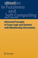Advanced Concepts in Fuzzy Logic and Systems with Membership Uncertainty af Janusz T. Starczewski