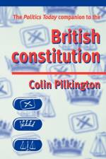 The Politics Today Companion to the British Constitution af Colin Pilkington
