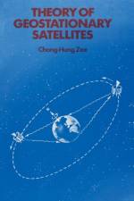 Theory of Geostationary Satellites af Chong-Hung Zee