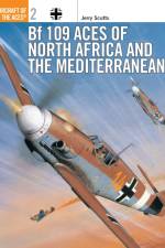 Bf 109 Aces of North Africa and the Mediterranean af Jerry Scutts