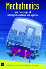 Mechatronics and the Design of Intelligent Machines and Systems af David Allan (University of Abertay Dundee Bradley
