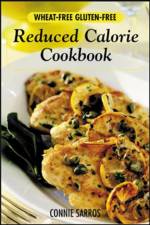 Wheat-Free, Gluten-Free Reduced Calorie Cookbook af Connie Sarros