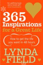 365 Inspirations For A Great Life af Lynda Field