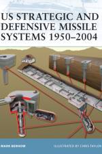 US Strategic and Defensive Missile Systems,1950-2004 af Mark A. Berhow