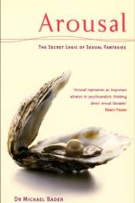 Arousal: The Secret Logic Of Sexual Fantasies af Dr Michae Bader