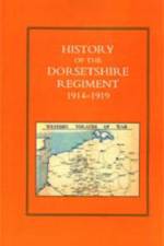 History of the Dorsetshire Regiment 1914-1919 af Various