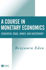 A Course in Monetary Economics af Benjamin (Vanderbilt University and the University of Haifa) Eden
