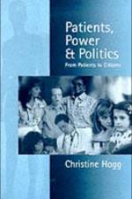 Patients, Power and Politics af Christine Hogg