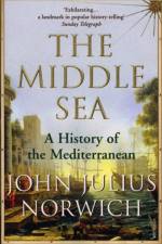 The Middle Sea af Viscount John Julius Norwich