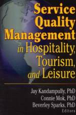 Service Quality Management in Hospitality, Tourism, and Leisure af Connie Mok