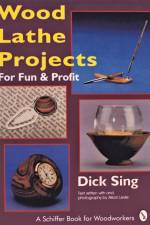 Wood Lathe Projects for Fun & Profit af Dick Sing