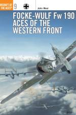 Focke-Wulf Fw 190 Aces of the Western Front af John (Aviation author/artist) Weal