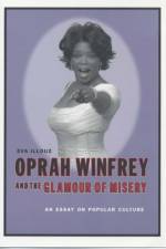 Oprah Winfrey and the Glamour of Misery af Eva Illouz