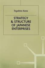 Strategy and Structure of Japanese Enterprises