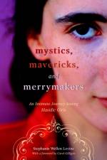 Mystics, Mavericks, and Merrymakers af Stephanie Wellen Levine