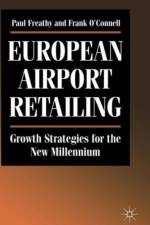 European Airport Retailing: Growth Strategies for the New Millennium af P. Freathy