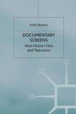 Documentary Screens af Keith Beattie
